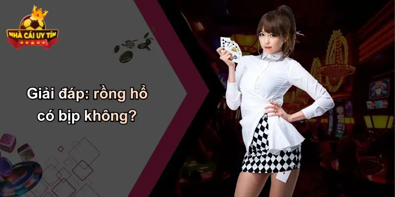 Giải đáp: rồng hổ có bịp không?