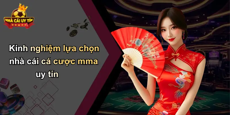 Kinh nghiệm lựa chọn nhà cái cá cược mma uy tín