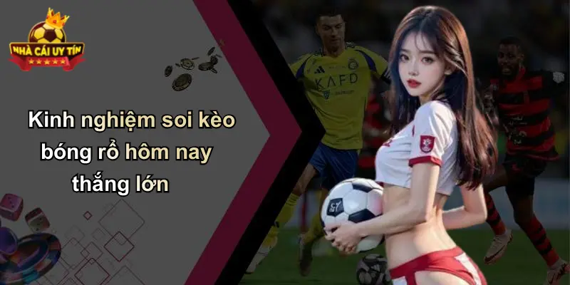Kinh nghiệm soi kèo bóng rổ hôm nay thắng lớn