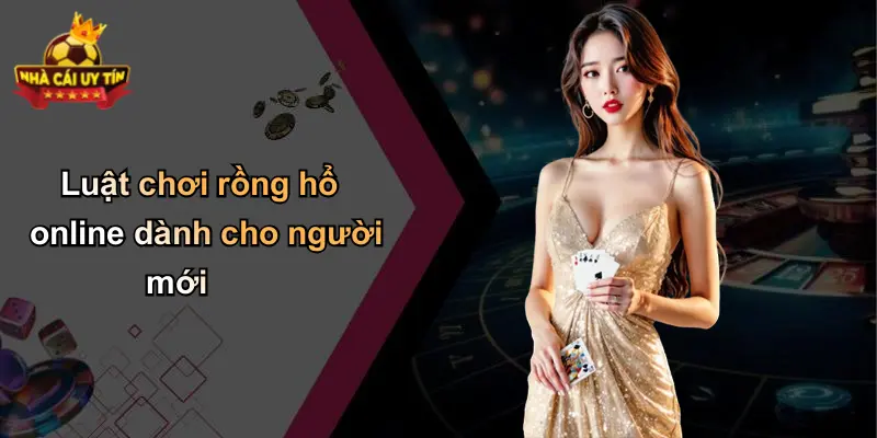 Luật chơi rồng hổ online dành cho người mới