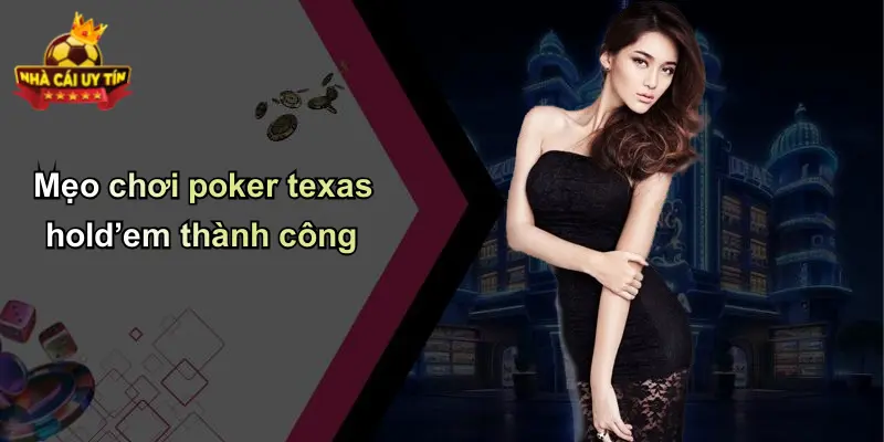 Mẹo chơi poker texas hold’em thành công