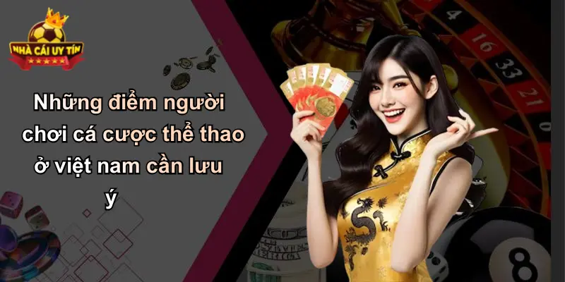 Những điểm người chơi cá cược thể thao ở việt nam cần lưu ý