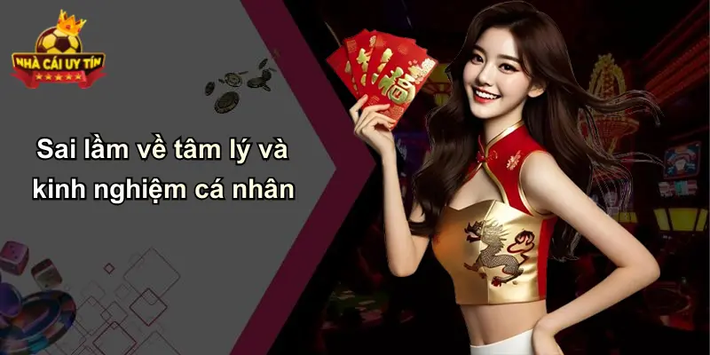 Sai lầm về tâm lý và kinh nghiệm cá nhân