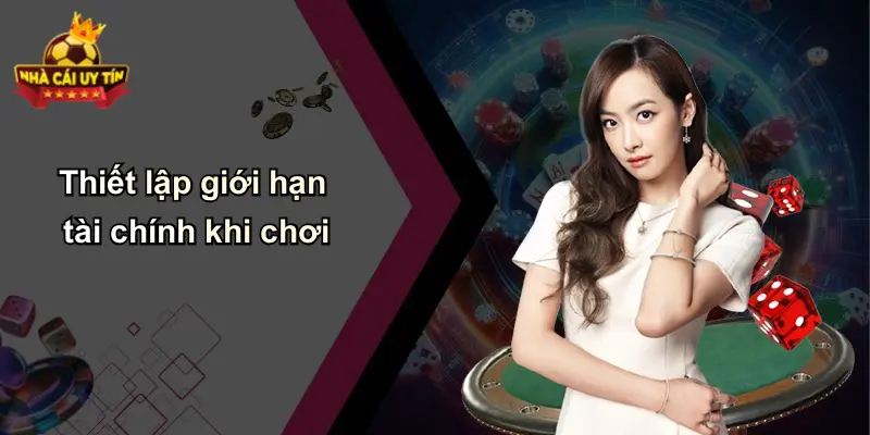 Thiết lập giới hạn tài chính khi chơi