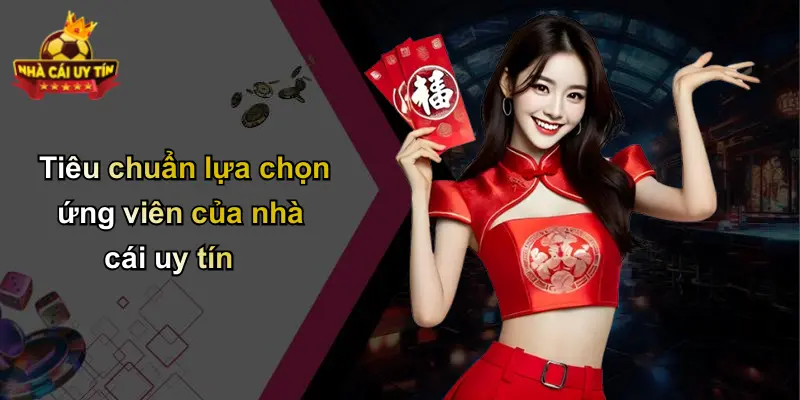Tiêu chuẩn lựa chọn ứng viên của nhà cái uy tín