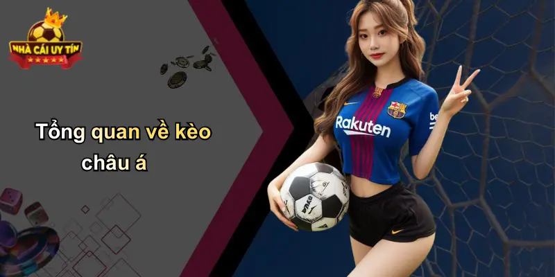 Tổng quan về kèo châu á