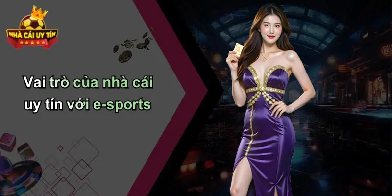 Vai trò của nhà cái uy tín với e-sports