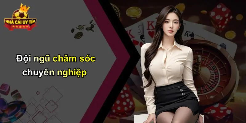 Đội ngũ chăm sóc chuyên nghiệp