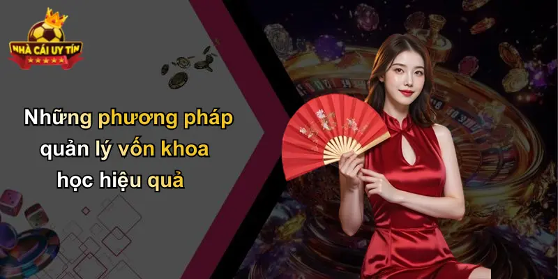 Những phương pháp quản lý vốn khoa học hiệu quả