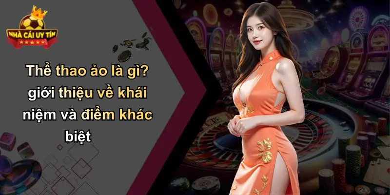 Thể thao ảo là gì? giới thiệu về khái niệm và điểm khác biệt