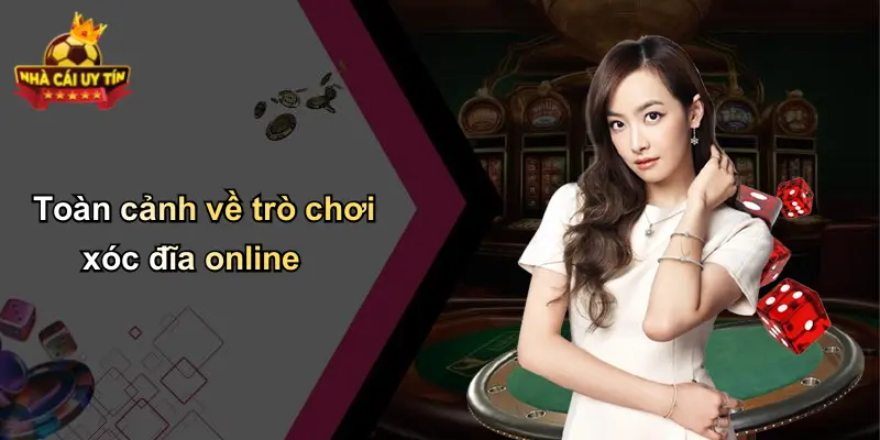 Toàn cảnh về trò chơi xóc đĩa online