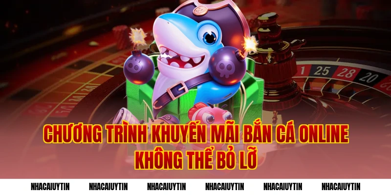Chương Trình Khuyến Mãi Bắn Cá Online Không Thể Bỏ Lỡ
