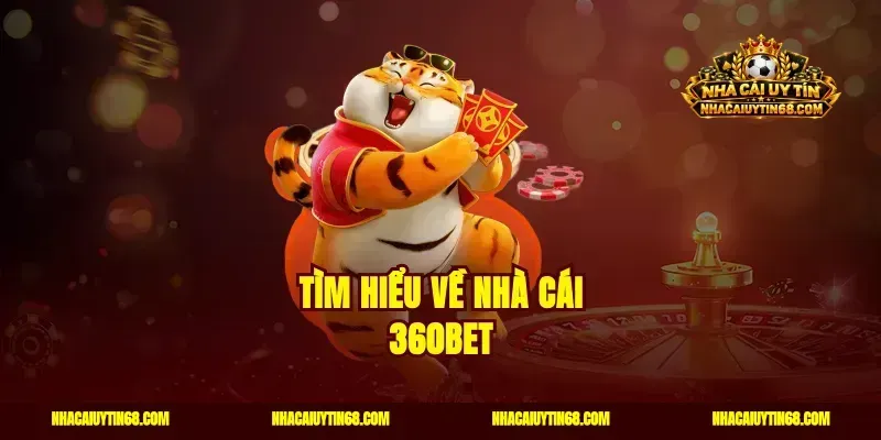 Tìm hiểu về nhà cái 360bet