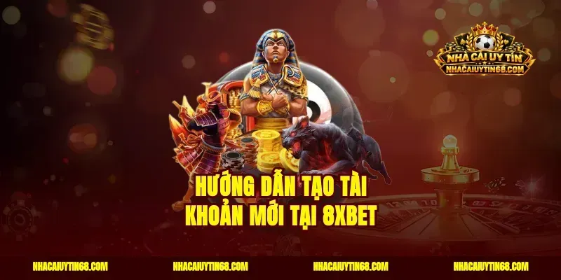 Hướng dẫn tạo tài khoản mới tại 8Xbet