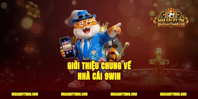 Giới thiệu chung về nhà cái 9win