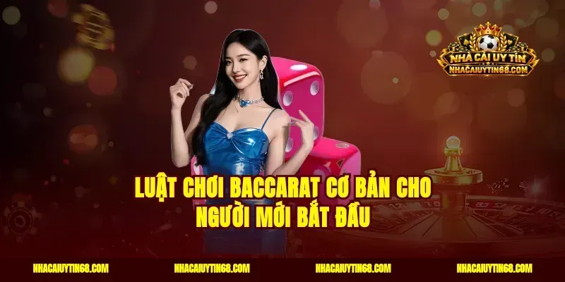 Luật chơi baccarat cơ bản cho người mới bắt đầu