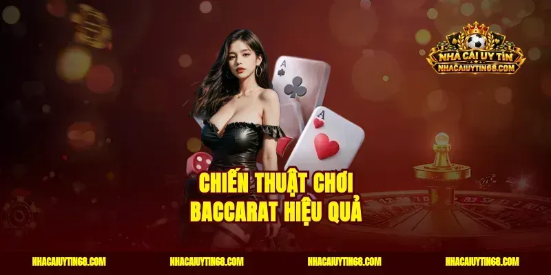 Chiến thuật chơi baccarat hiệu quả