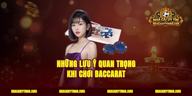 Những lưu ý quan trọng khi chơi baccarat