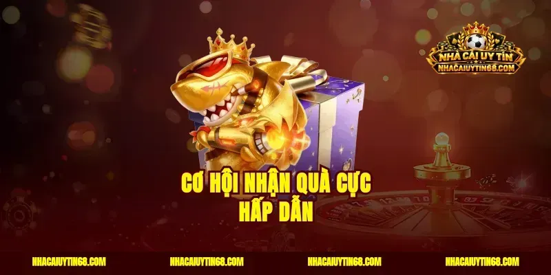 Cơ hội nhận quà cực hấp dẫn