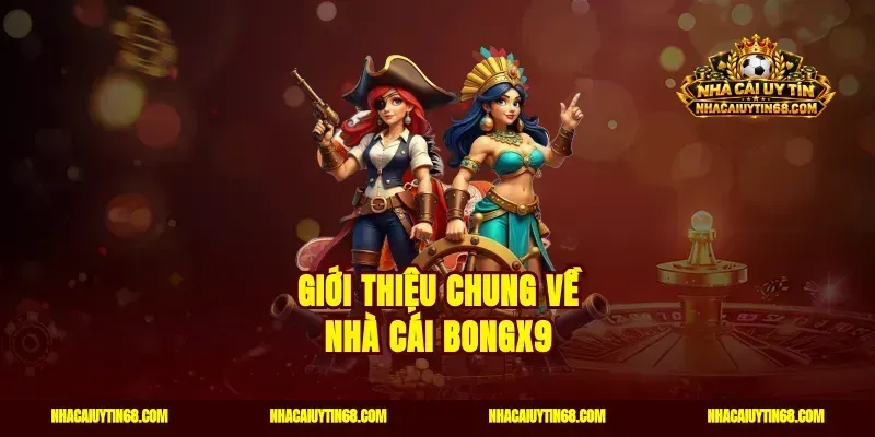 Giới thiệu chung về nhà cái Bongx9
