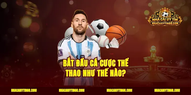Bắt đầu cá cược thể thao như thế nào?