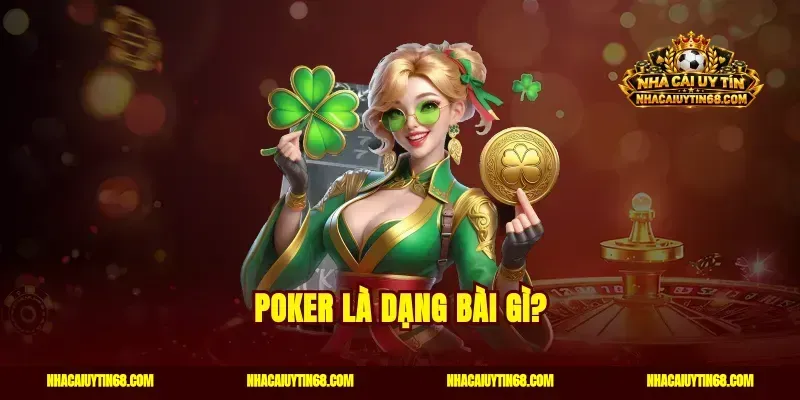 Poker là dạng bài gì?