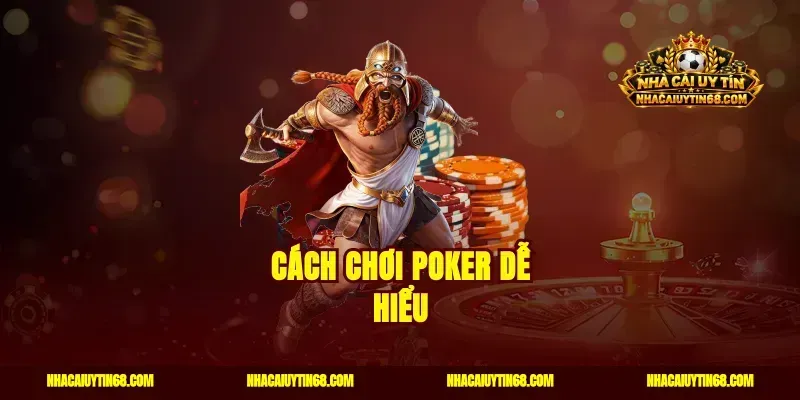 Cách chơi Poker dễ hiểu