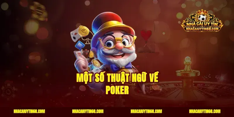 Một số thuật ngữ về Poker