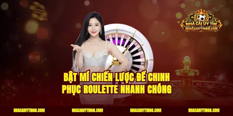 Bật mí chiến lược để chinh phục Roulette nhanh chóng