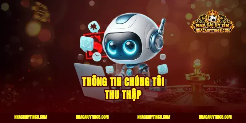 Thông tin chúng tôi thu thập