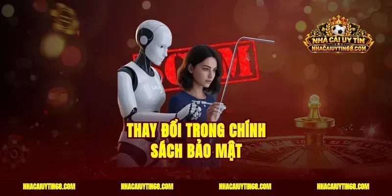 Thay đổi trong chính sách bảo mật