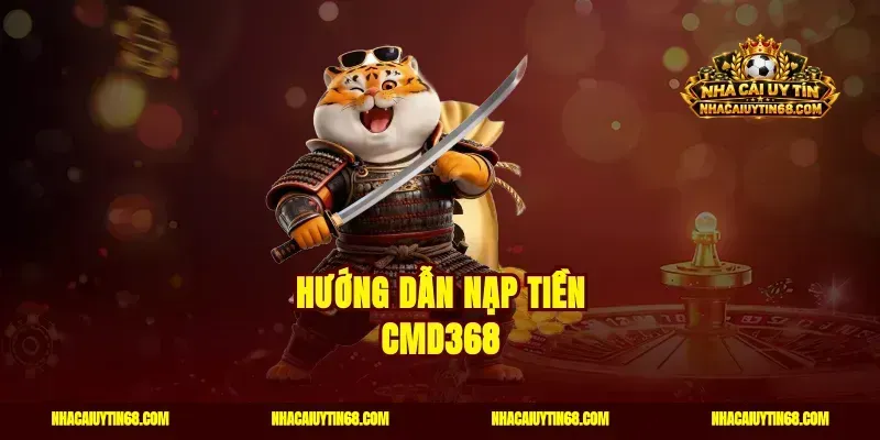 Hướng dẫn nạp tiền CMD368