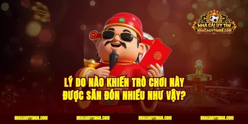 Lý do nào khiến trò chơi này được săn đón nhiều như vậy?
