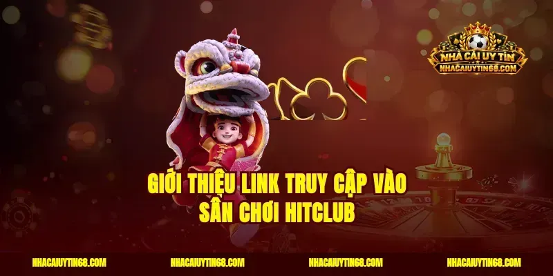 Giới thiệu link truy cập vào sân chơi Hitclub