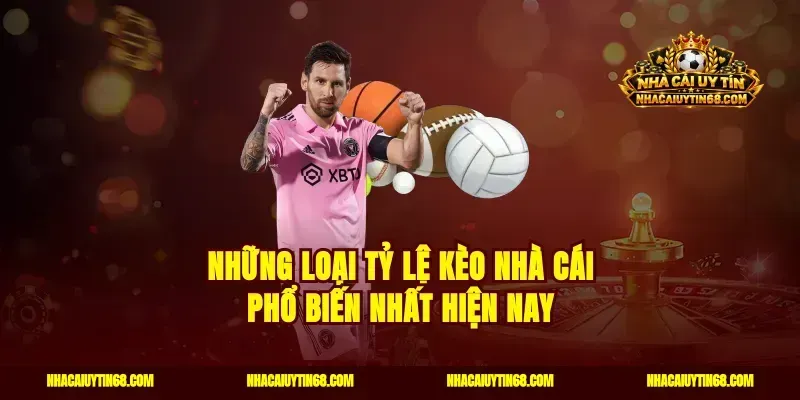 Những loại tỷ lệ kèo nhà cái phổ biến nhất hiện nay