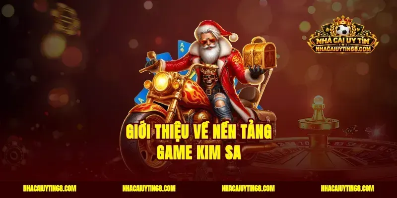 Giới thiệu về nền tảng game Kim sa