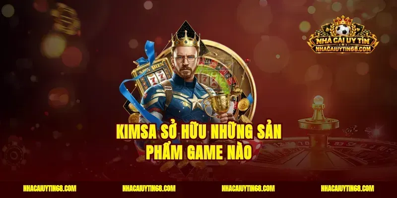 Kimsa sở hữu những sản phẩm game nào