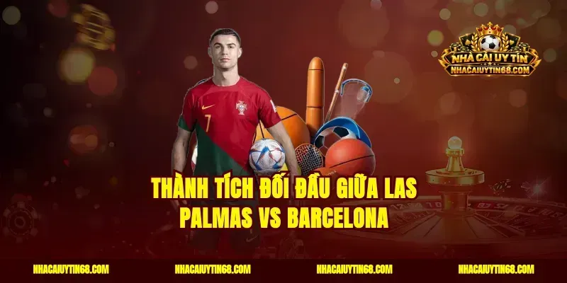Thành tích đối đầu giữa Las Palmas vs Barcelona