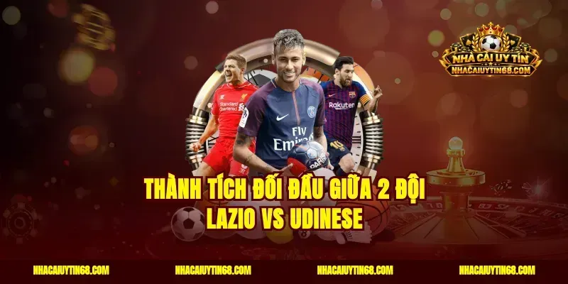 Thành tích đối đầu giữa 2 đội Lazio vs Udinese