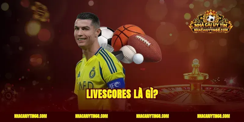 LiveScores là gì?