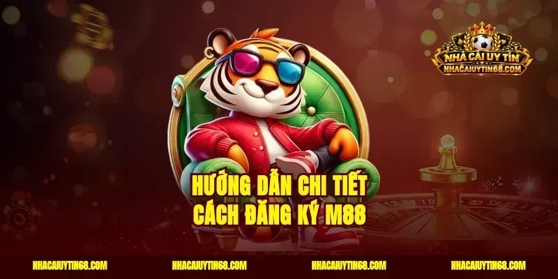 Hướng dẫn chi tiết cách đăng ký M88