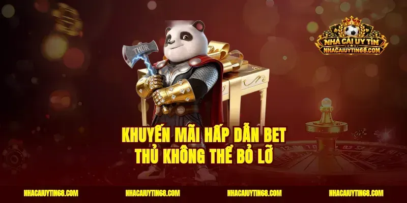 Khuyến mãi hấp dẫn bet thủ không thể bỏ lỡ