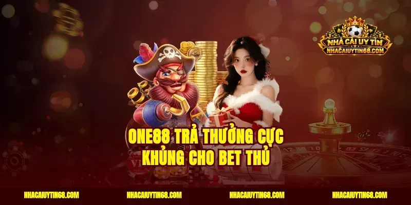 One88 trả thưởng cực khủng cho bet thủ