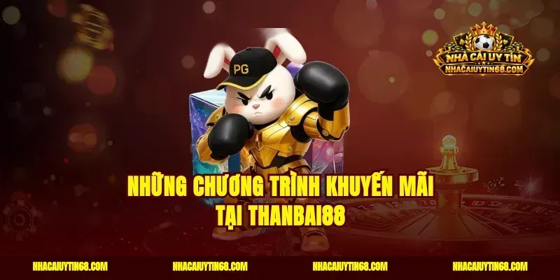 Những chương trình khuyến mãi tại Thanbai88