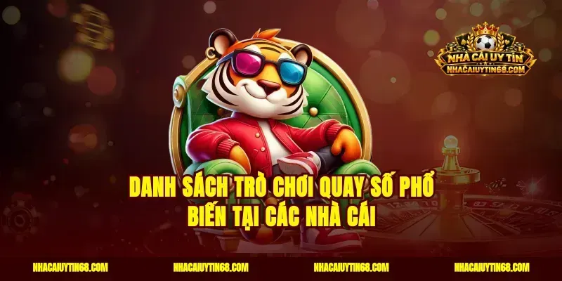 Danh sách trò chơi quay số phổ biến tại các nhà cái
