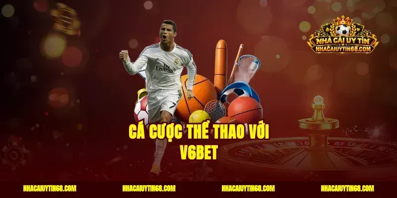 Cá cược thể thao với V6bet