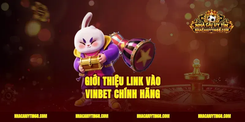 Giới thiệu link vào Vinbet chính hãng
