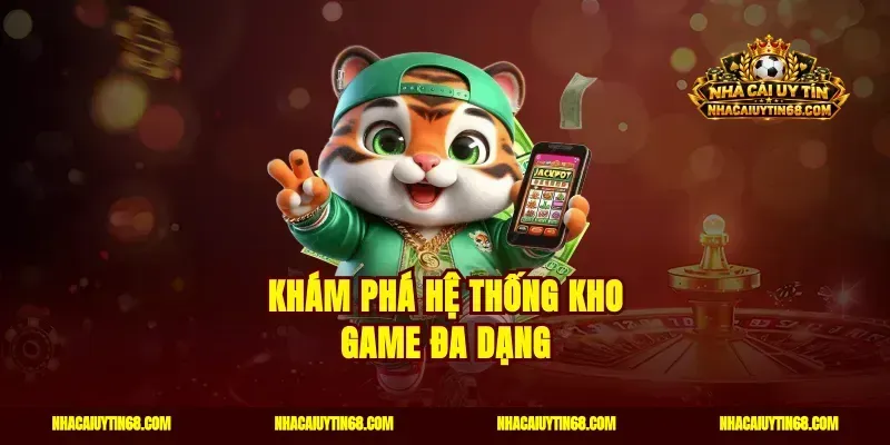 Khám phá hệ thống kho game đa dạng