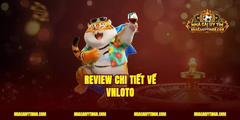 Review chi tiết về VNLOTO