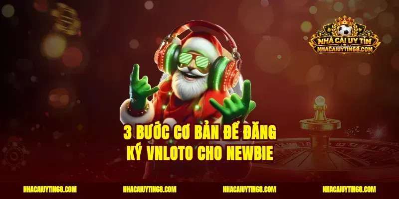 3 bước cơ bản để đăng ký VNLOTO cho newbie